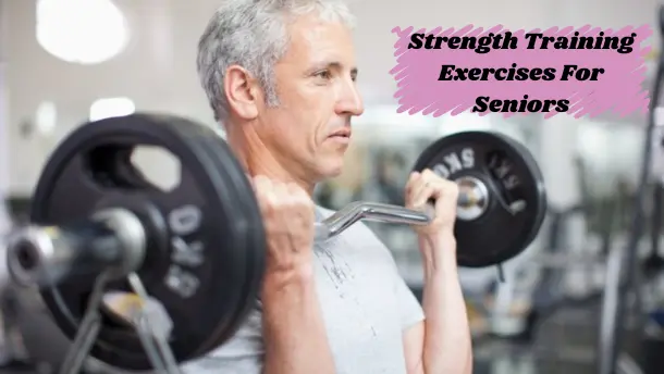 Strength Training Exercises For Seniors